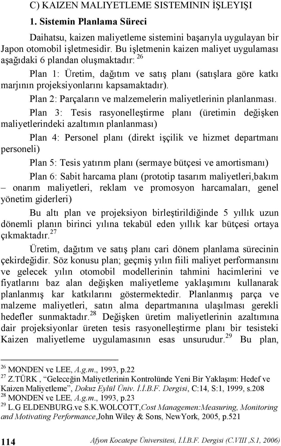 Plan 2: Parçalarn ve malzemelerin maliyetlerinin planlanmas.