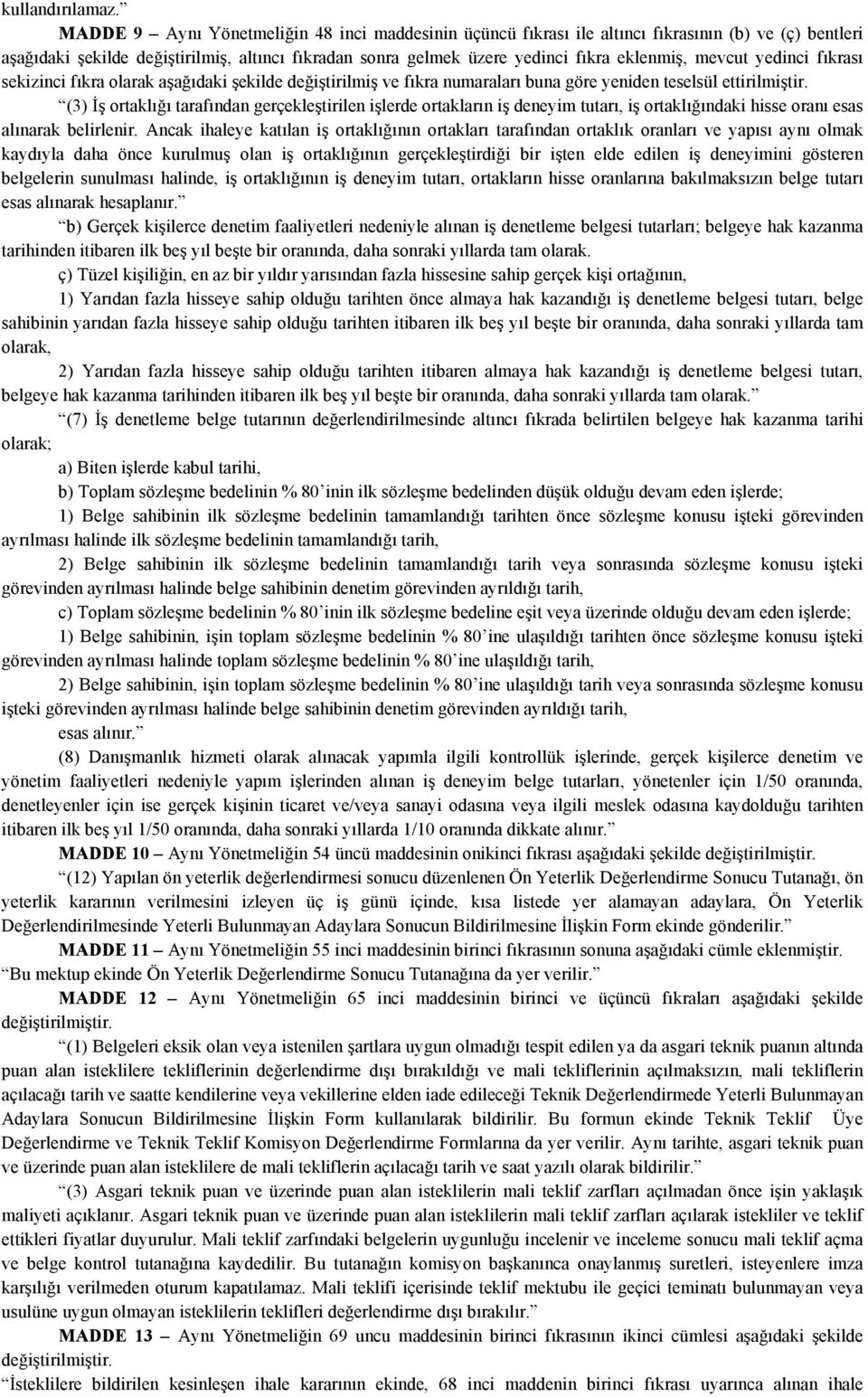 mevcut yedinci fıkrası sekizinci fıkra olarak aşağıdaki şekilde değiştirilmiş ve fıkra numaraları buna göre yeniden teselsül ettirilmiştir.