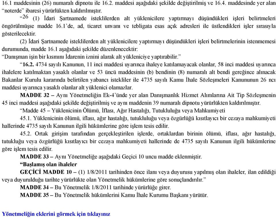 1 de, ad, ticaret unvanı ve tebligata esas açık adresleri ile üstlendikleri işler sırasıyla gösterilecektir.