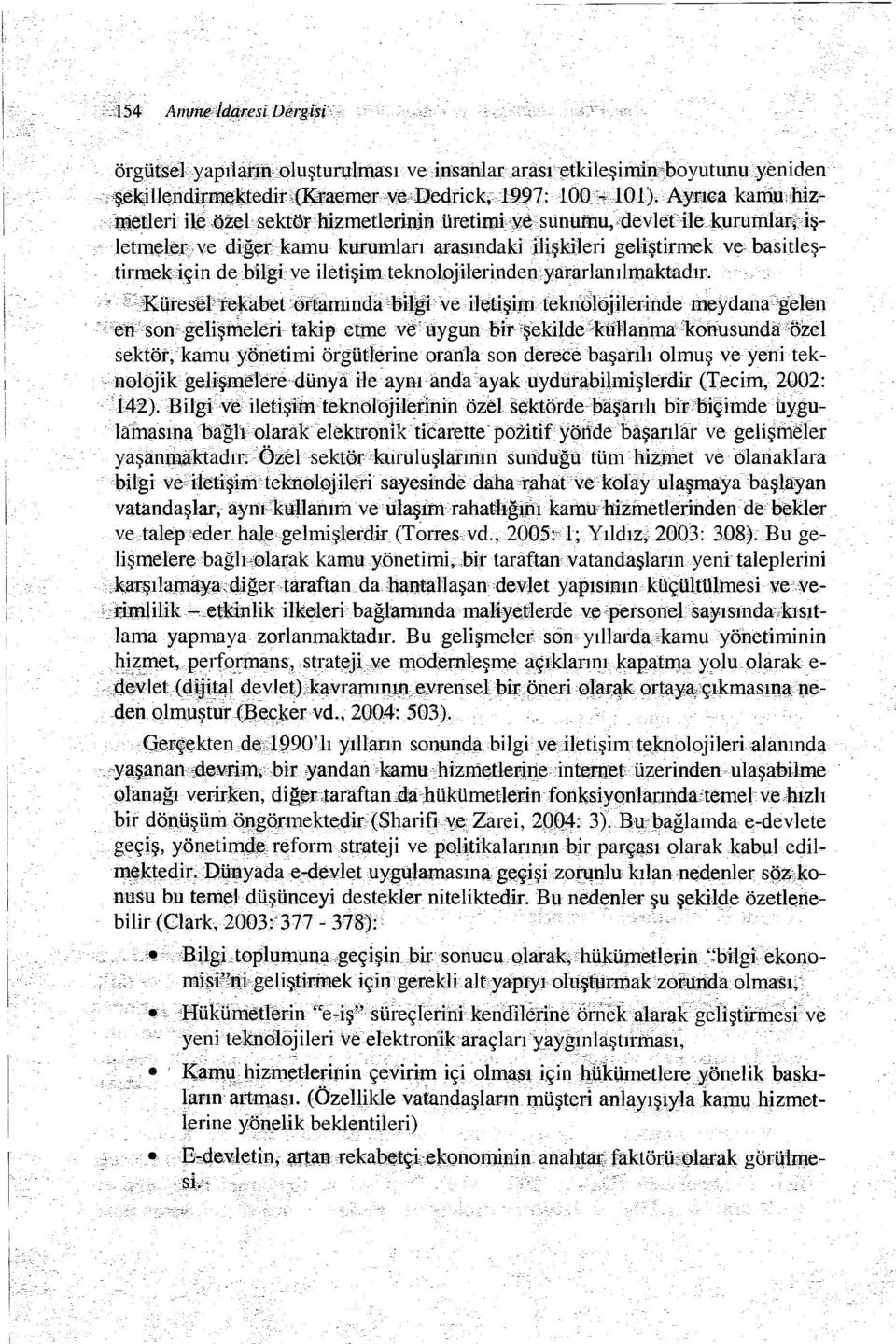 give.iletişim.teknoloj.ilerindenyaradamlmaktadı!:. Küresel rekabeu:irtaminda'15ııgi:ve. Hetişimtekriölojİ1erinde meydana gel n 'enson gelişmeleri takipetine ve uygun birşekildekullaııınakonusunaa.