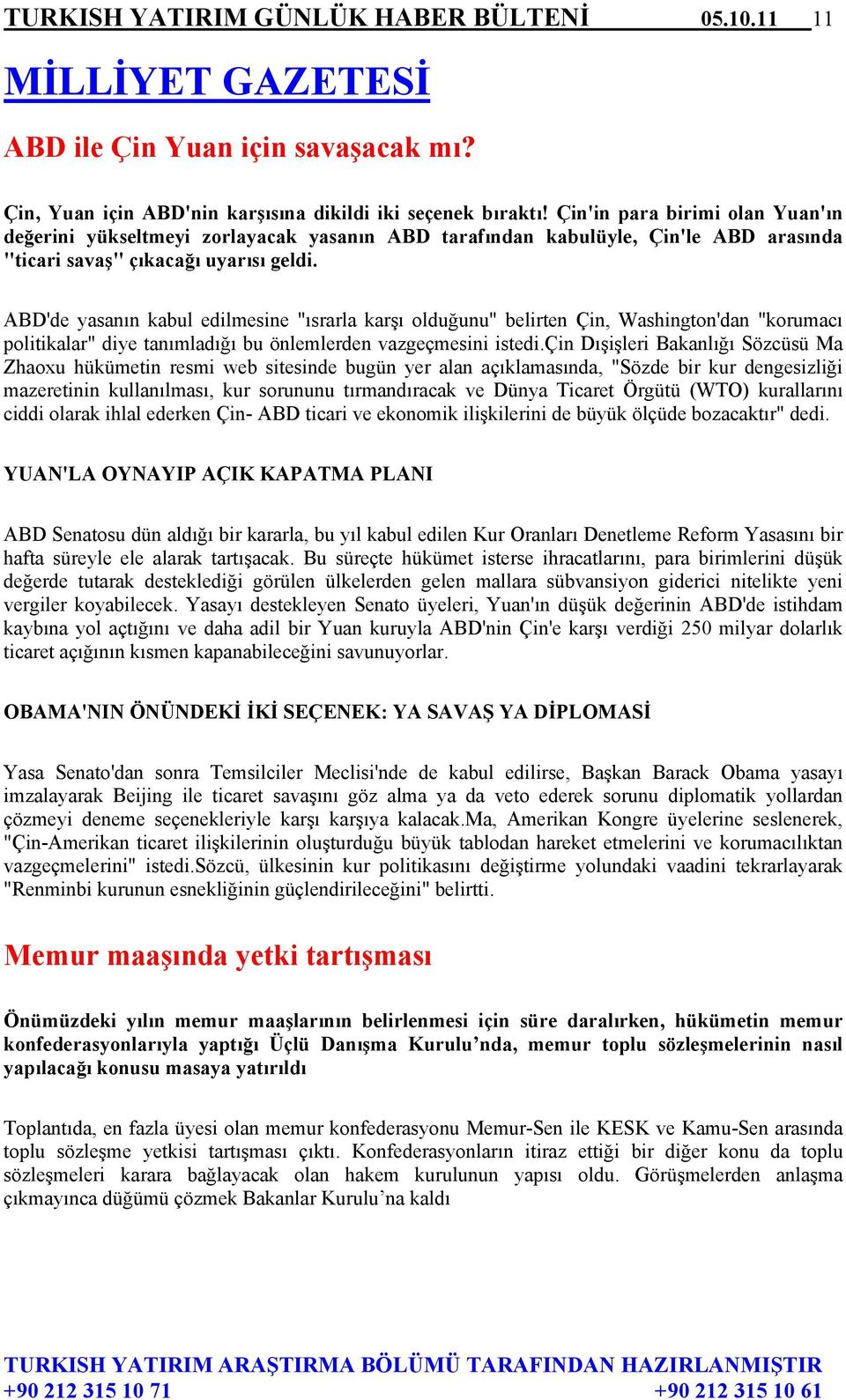 ABD'de yasanın kabul edilmesine "ısrarla karşı olduğunu" belirten Çin, Washington'dan "korumacı politikalar" diye tanımladığı bu önlemlerden vazgeçmesini istedi.