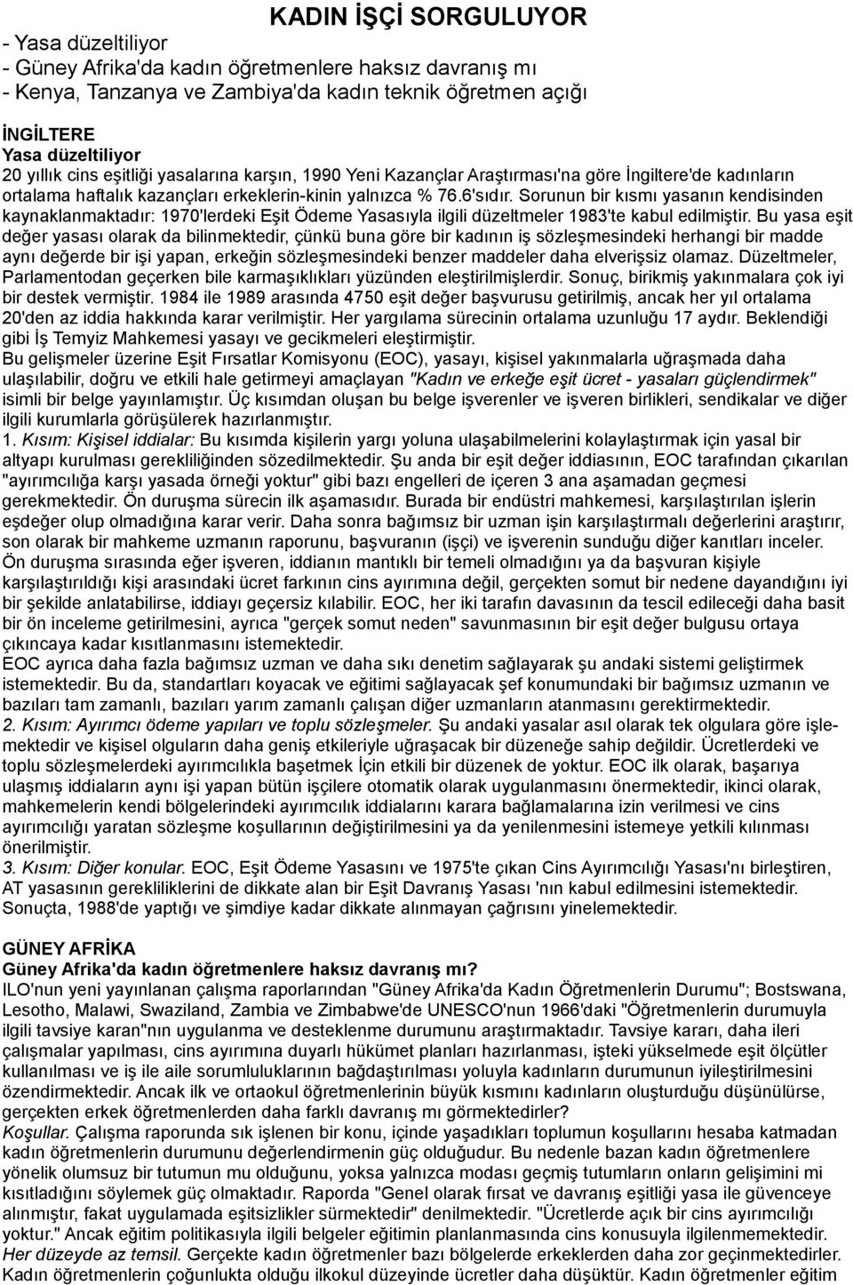 Sorunun bir kısmı yasanın kendisinden kaynaklanmaktadır: 1970'lerdeki Eşit Ödeme Yasasıyla ilgili düzeltmeler 1983'te kabul edilmiştir.