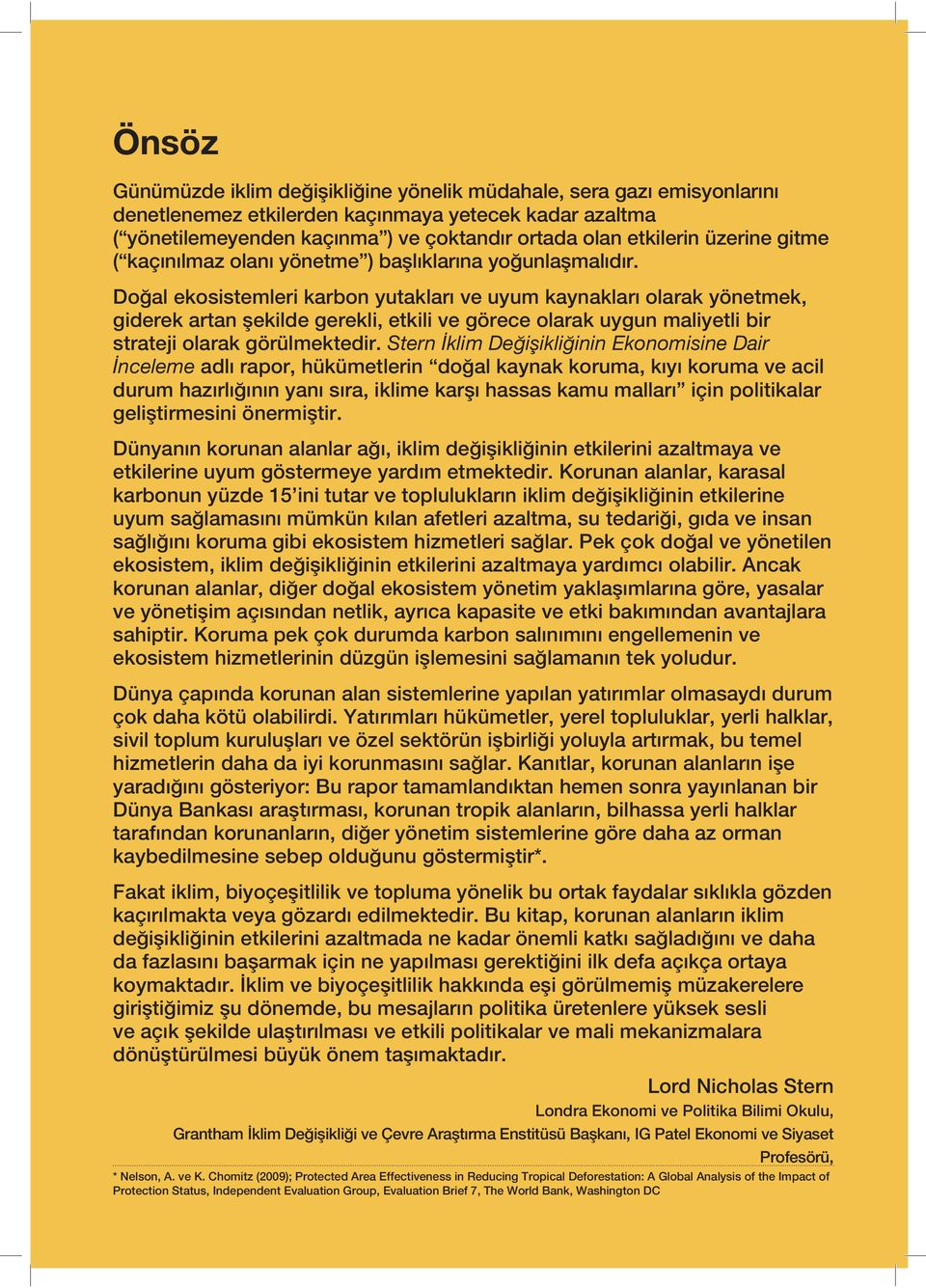 Do al ekosistemleri karbon yutakları ve uyum kaynakları olarak yönetmek, giderek artan ekilde gerekli, etkili ve görece olarak uygun maliyetli bir strateji olarak görülmektedir.