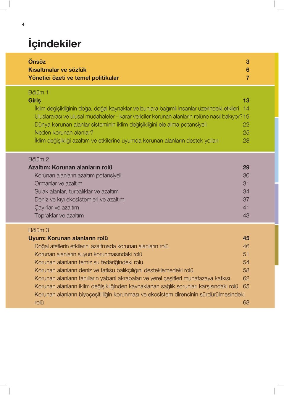 25 klim de i ikli i azaltım ve etkilerine uyumda korunan alanların destek yolları 28 Bölüm 2 Azaltım: Korunan alanların rolü 29 Korunan alanların azaltım potansiyeli 30 Ormanlar ve azaltım 31 Sulak