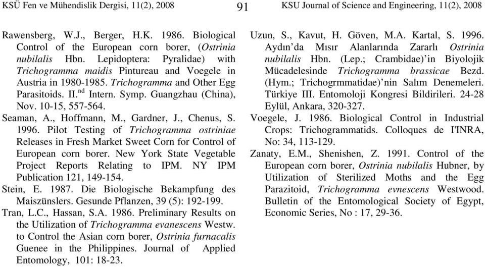 Trichogramma and Other Egg Parasitoids. II. nd Intern. Symp. Guangzhau (China), Nov. 10-15, 557-564. Seaman, A., Hoffmann, M., Gardner, J., Chenus, S. 1996.