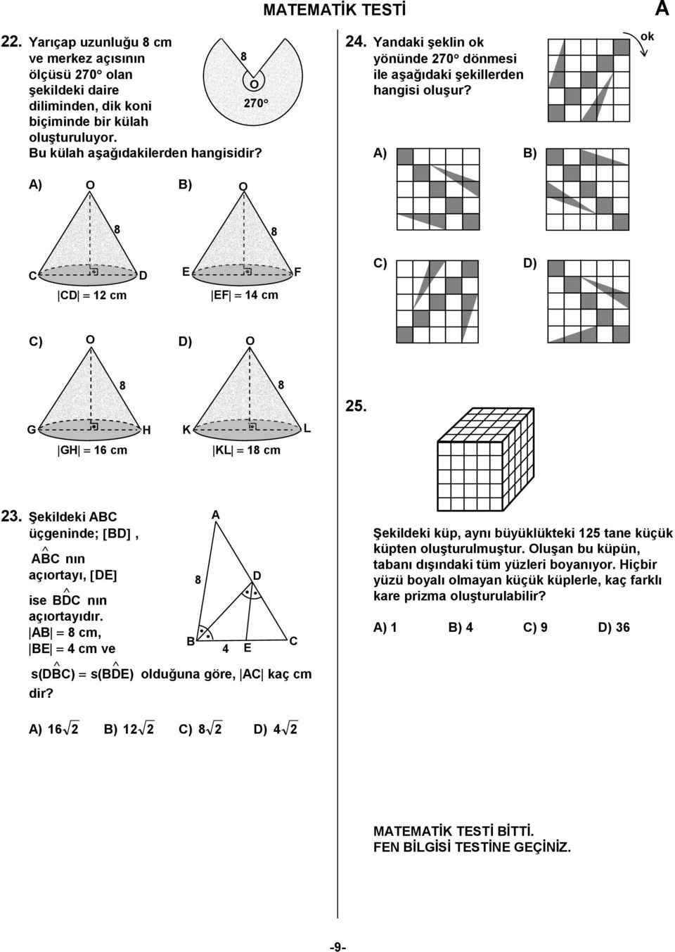 ekildeki üçgeninde; [D], n%n aç%ortay%, [DE] ise D n%n aç%ortay%d%r. = 8 cm, E = 4 cm ve s(d) = s(de) oldu9una göre, kaç cm dir?