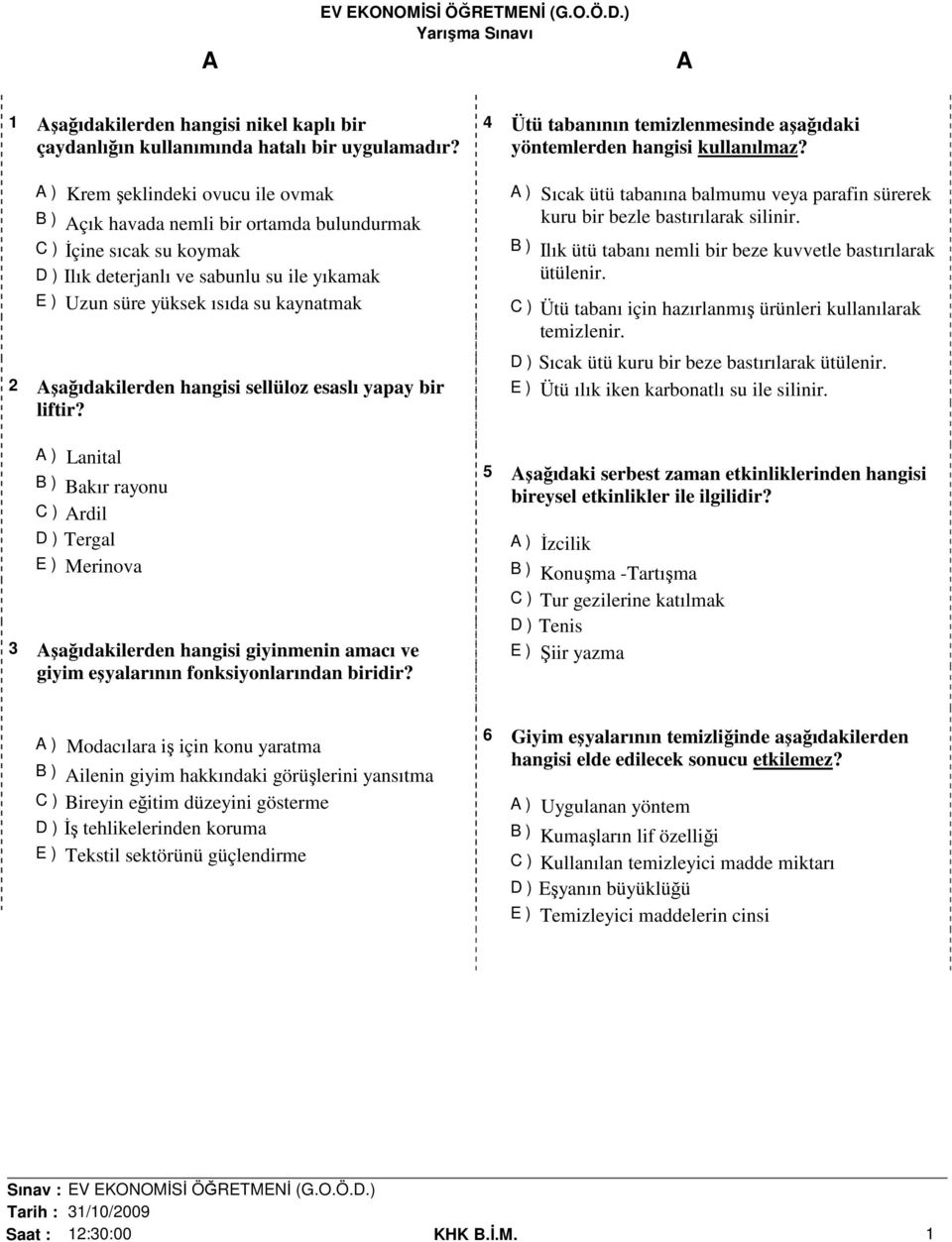 şağıdakilerden hangisi sellüloz esaslı yapay bir liftir?