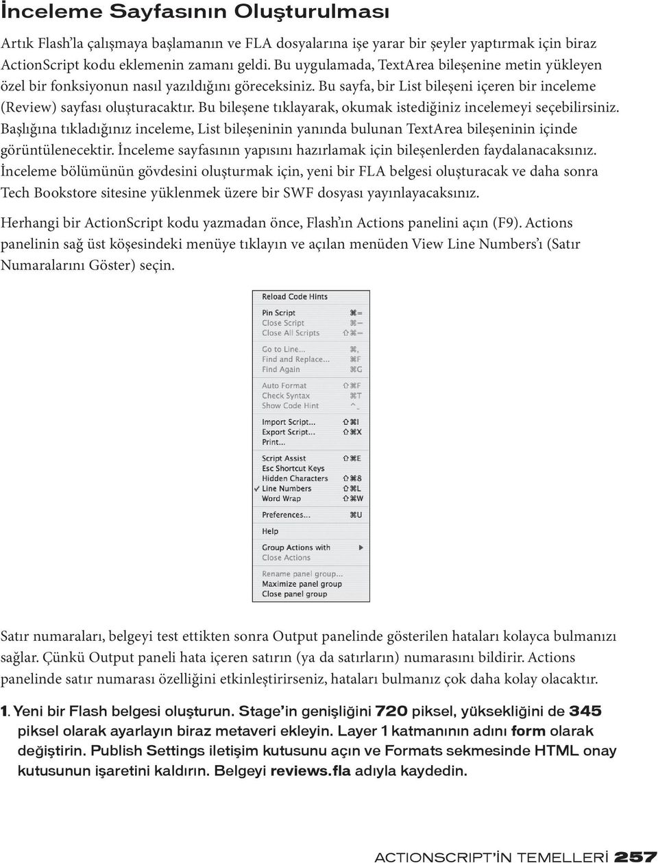 Bu bileşene tıklayarak, okumak istediğiniz incelemeyi seçebilirsiniz. Başlığına tıkladığınız inceleme, List bileşeninin yanında bulunan TextArea bileşeninin içinde görüntülenecektir.