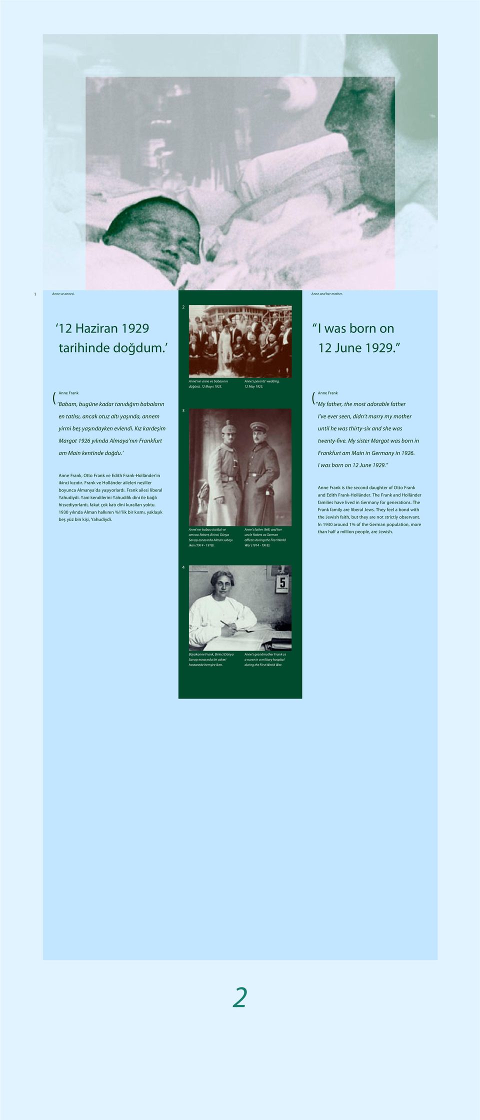 Kız kardeşim until he was thirty-six and she was Margot 196 yılında Almaya nın Frankfurt twenty-five. My sister Margot was born in am Main kentinde doğdu. Frankfurt am Main in Germany in 196.