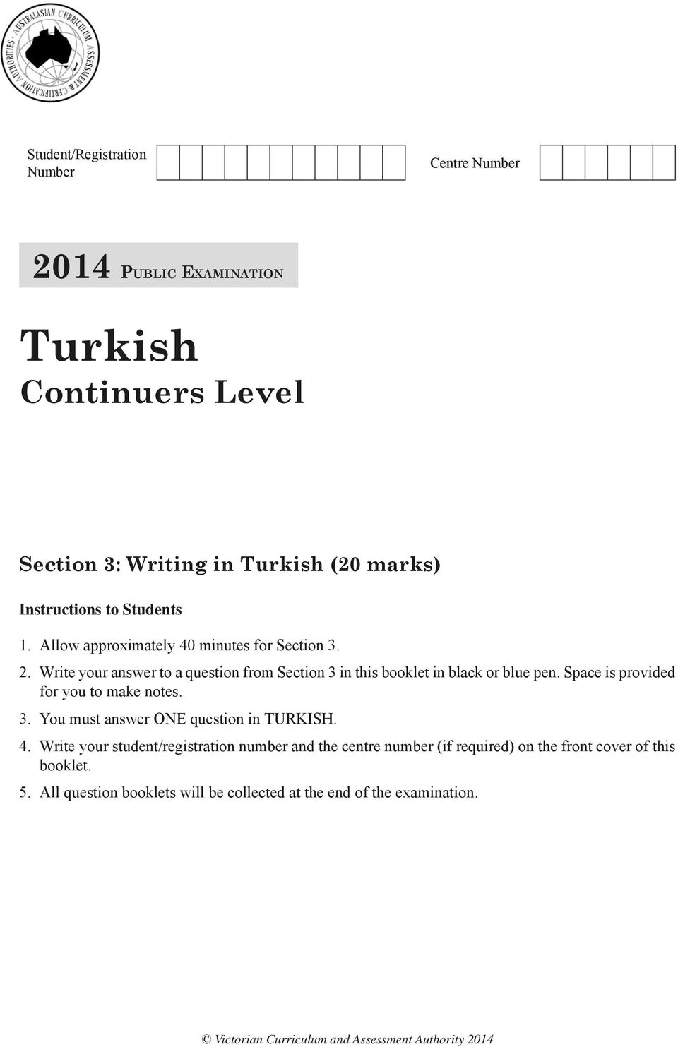 Space is provided for you to make notes. 3. You must answer ONE question in TURKISH. 4.