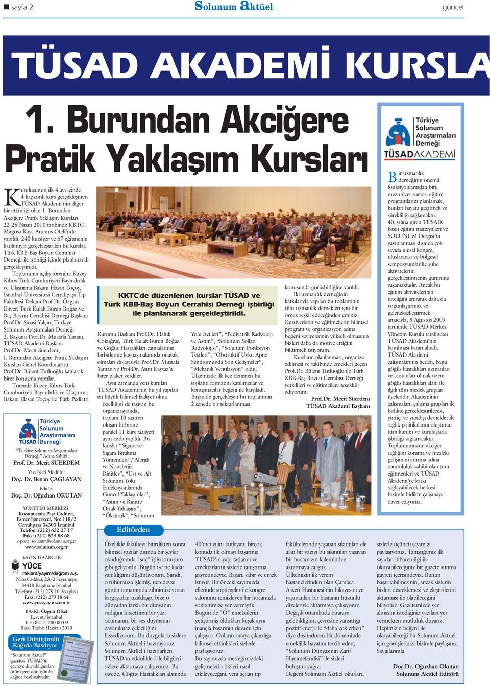 Burundan Akci ere Pratik Yaklafl m Kurslar 22-25 Nisan 2010 tarihinde KKTC Magosa Kaya Artemis Oteli nde yap ld.