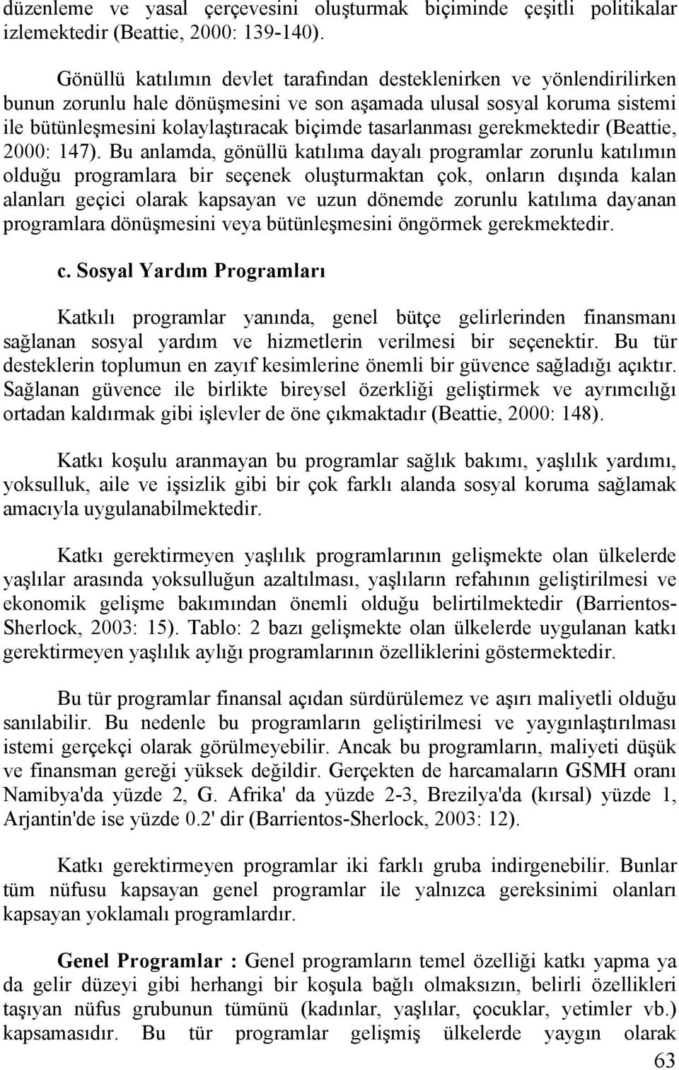 tasarlanması gerekmektedir (Beattie, 2000: 147).