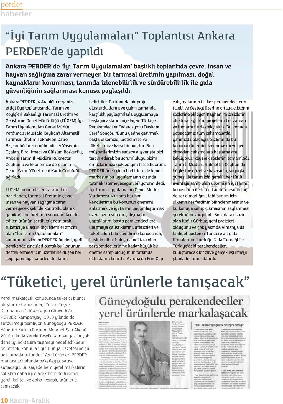 Ankara PERDER, 4 Aral k ta organize etti i üye toplant s nda; Tar m ve Köyiflleri Bakanl Tar msal Üretim ve Gelifltirme Genel Müdürlü ü (TÜGEM) yi Tar m Uygulamalar Genel Müdür Yard mc s Mustafa