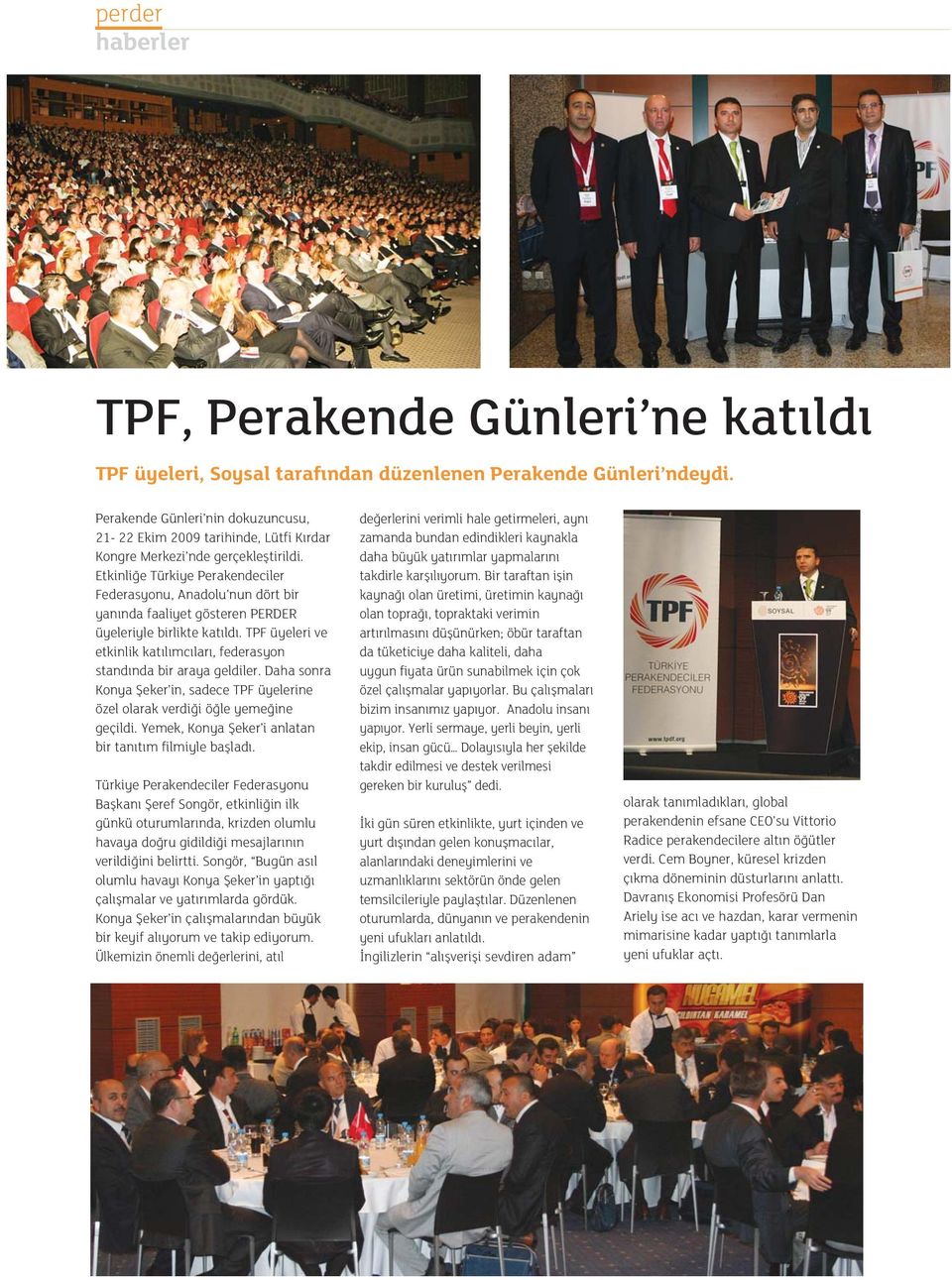 Etkinli e Türkiye Perakendeciler Federasyonu, Anadolu nun dört bir yan nda faaliyet gösteren PERDER üyeleriyle birlikte kat ld.