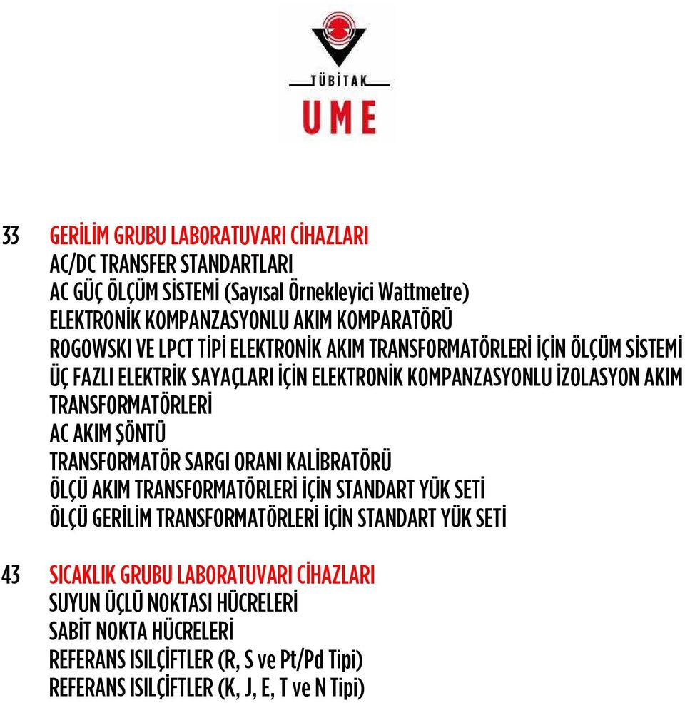 AKIM fiöntü TRANSFORMATÖR SARGI ORANI KAL BRATÖRÜ ÖLÇÜ AKIM TRANSFORMATÖRLER Ç N STANDART YÜK SET ÖLÇÜ GER L M TRANSFORMATÖRLER Ç N STANDART YÜK SET 43 SICAKLIK