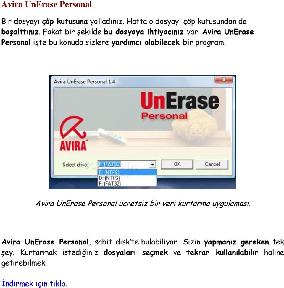 Avira UnErase Personal işte bu konuda sizlere yardımcı olabilecek bir program.