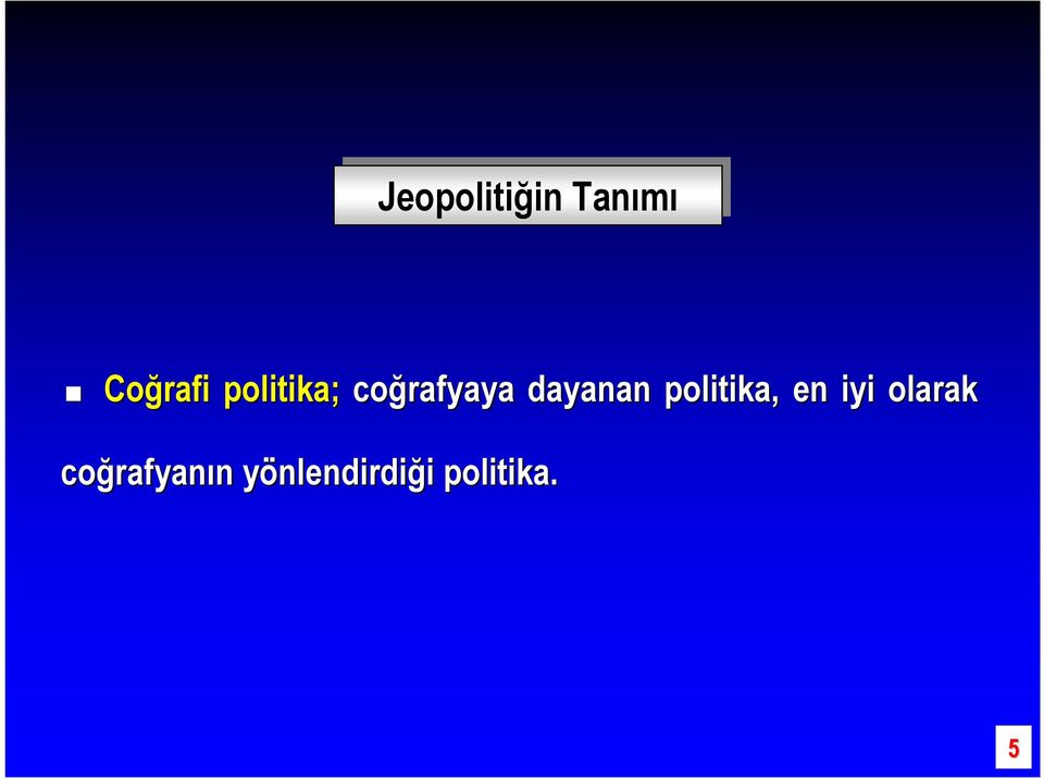 politika, en iyi olarak coğrafyan