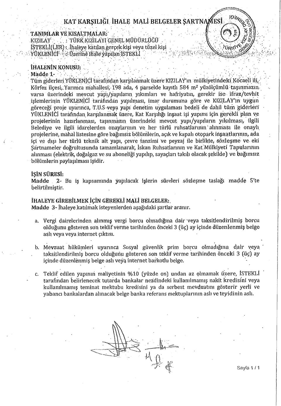 ' ' ; Vy ' Tüm gideri eri YÛkLENjGİ tarafından karalanmak üzere-kizi LAY'm mülkiyetindeki; JKöcaeli ili,; Körfez ilçesi,.yarımca mahallesi; 198 ada, 4 parselde kayıtlı.