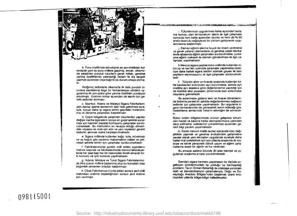 Atdt imiz tedbirterte uhtemizde ilk dela puroluk lutuntere kendilerine Ozgii bir termantasyon ybntemi uygulanmt$ ilk sonuptara gore yanma 6zettikteri ybzdeyiiz artirdmt$tu.