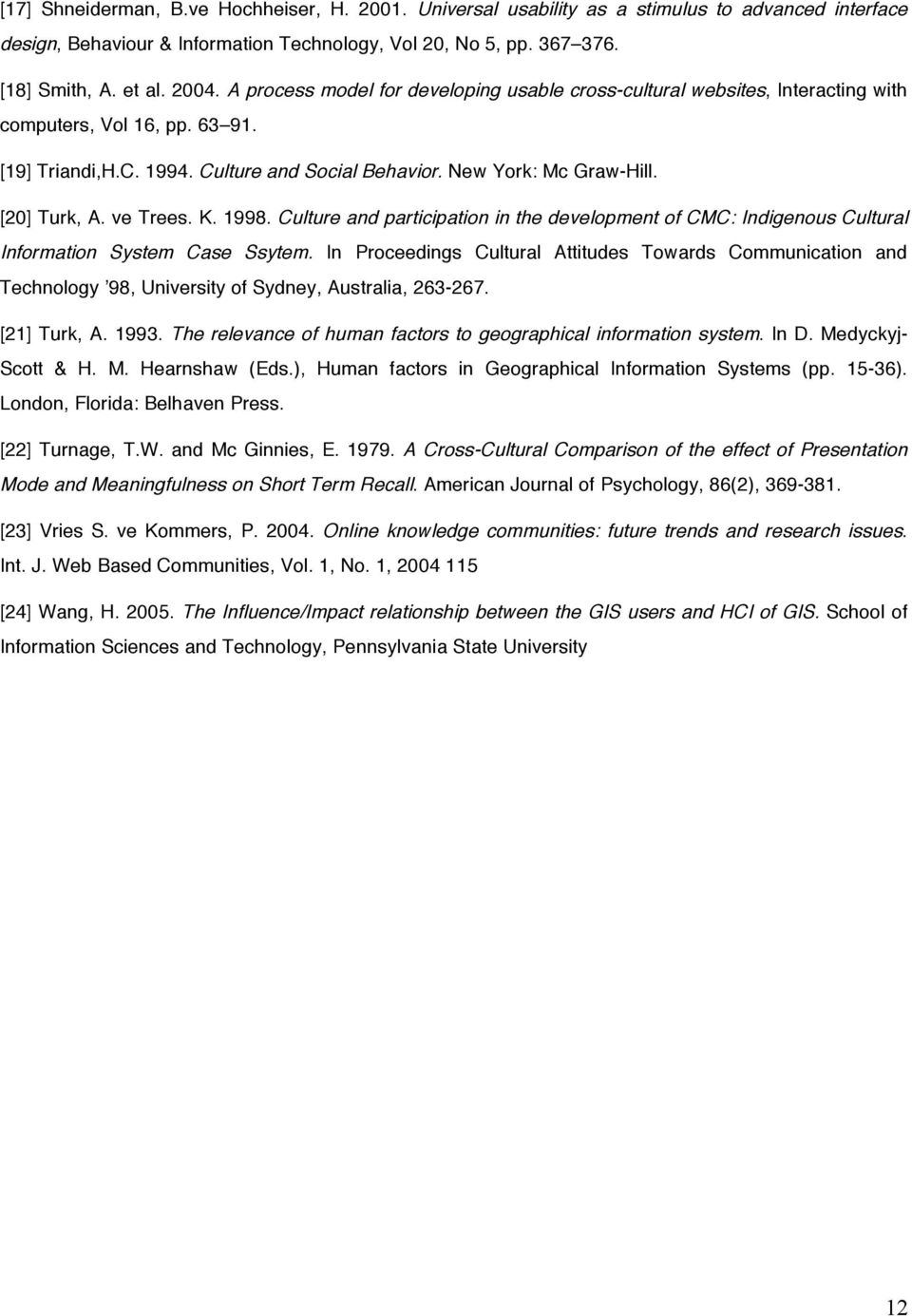 ve Trees. K. 1998. Culture and participation in the development of CMC: Indigenous Cultural Information System Case Ssytem.