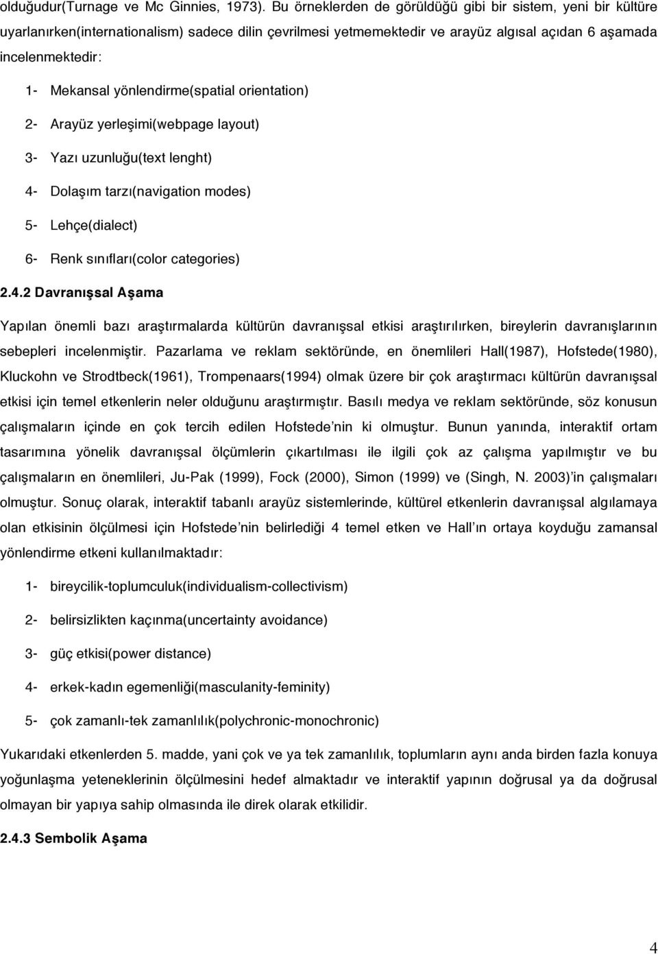 yönlendirme(spatial orientation) 2- Arayüz yerleşimi(webpage layout) 3- Yazı uzunluğu(text lenght) 4-