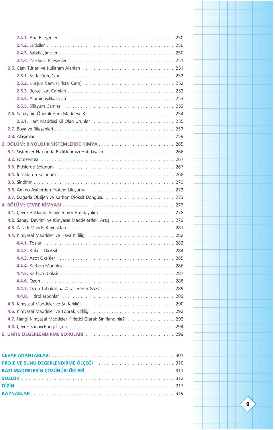 ...................................5.5.3. Borosilikat Camlar..........................................5.5.4. Alüminosilikat Cam.........................................53.5.5. Silisyum Camlar...........................................53.6.