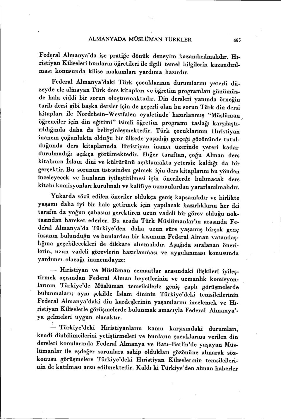 zeyde ele almayan Türk ders kitapları ve öğretim programları günümüzde hala ciddi bir sorun oluşturmaktadır.