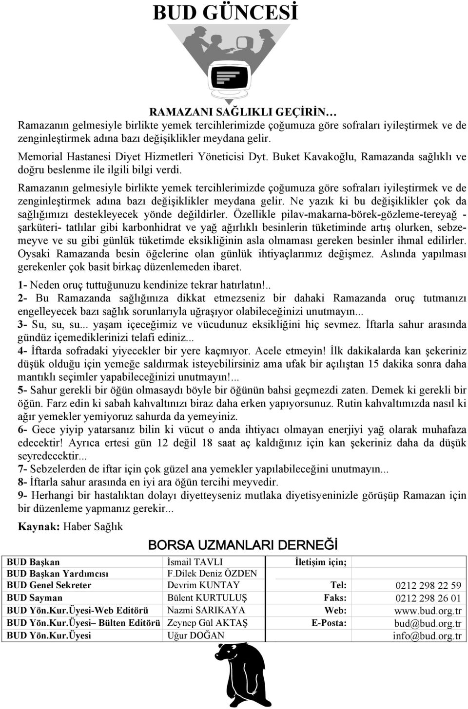 Ramazanın gelmesiyle birlikte yemek tercihlerimizde çoğumuza göre sofraları iyileştirmek ve de zenginleştirmek adına bazı değişiklikler meydana gelir.