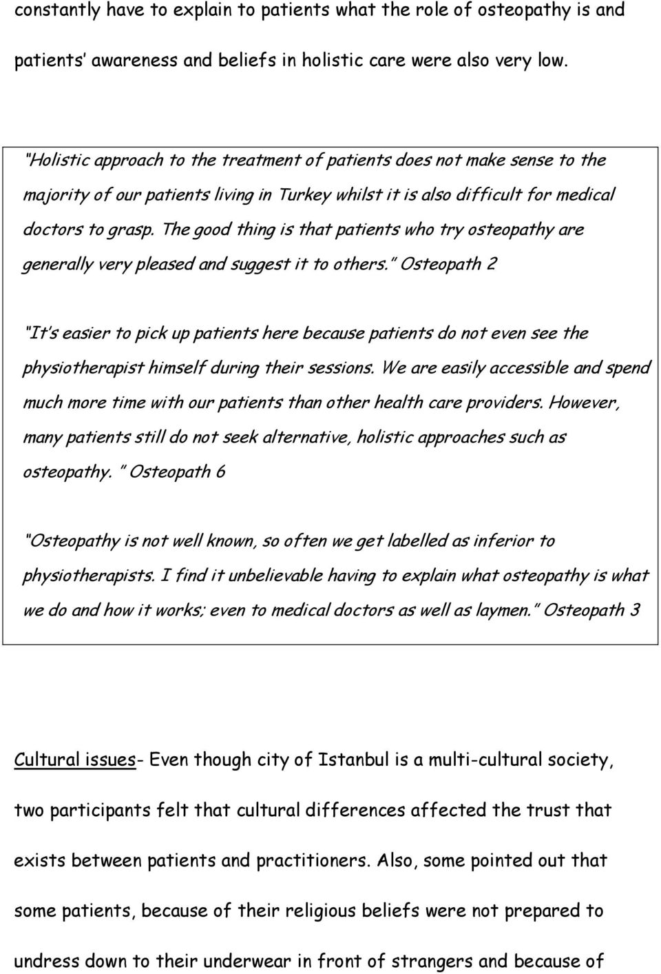 The good thing is that patients who try osteopathy are generally very pleased and suggest it to others.