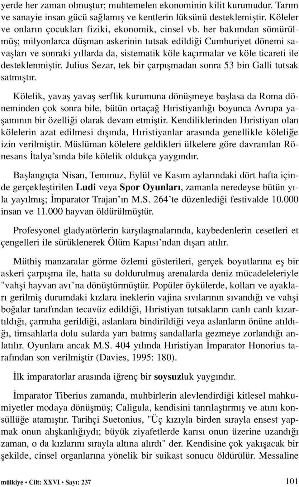 Julius Sezar, tek bir çarp flmadan sonra 53 bin Galli tutsak satm flt r.