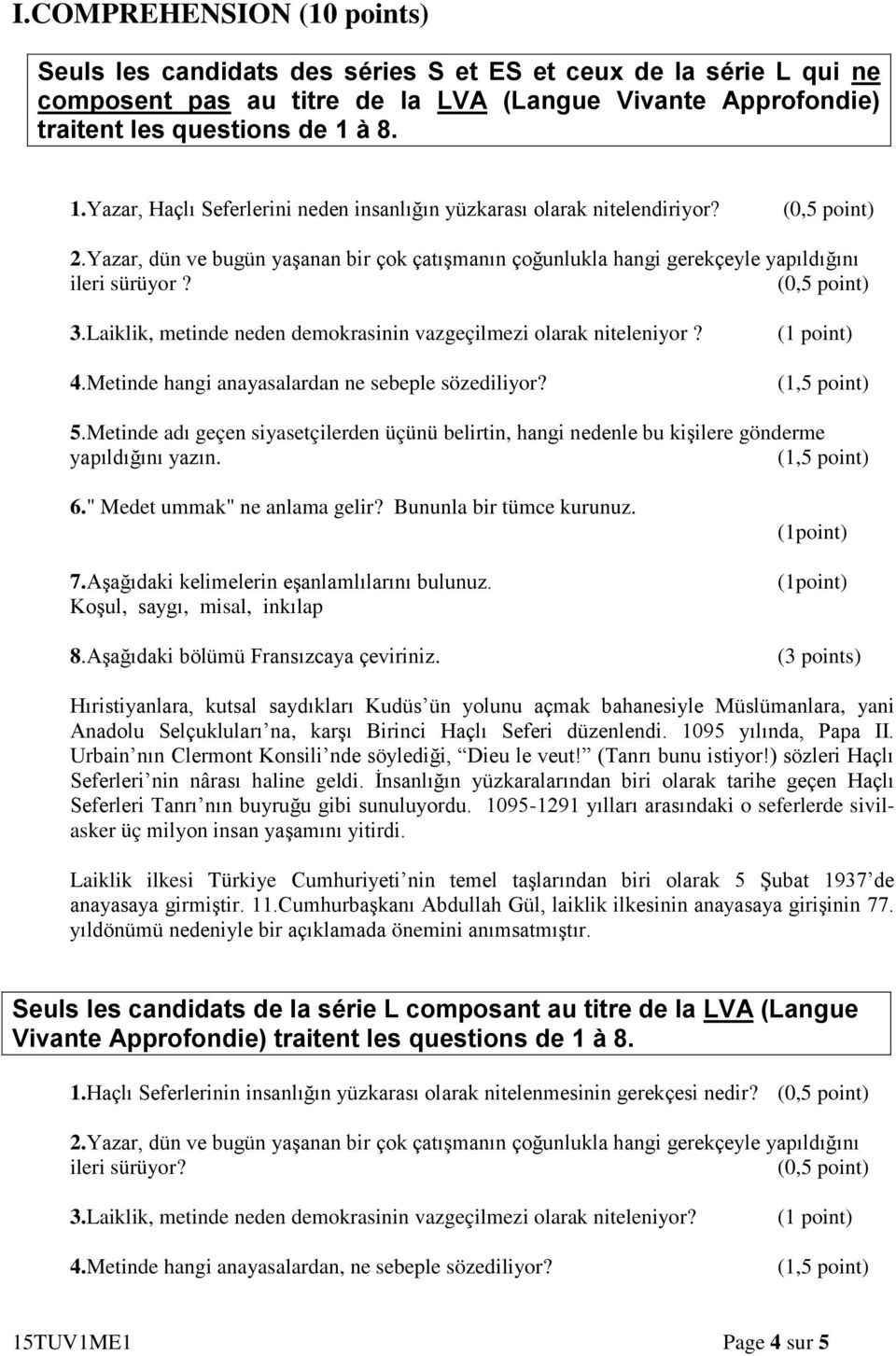 Laiklik, metinde neden demokrasinin vazgeçilmezi olarak niteleniyor? 4.Metinde hangi anayasalardan ne sebeple sözediliyor? (1 point) 5.