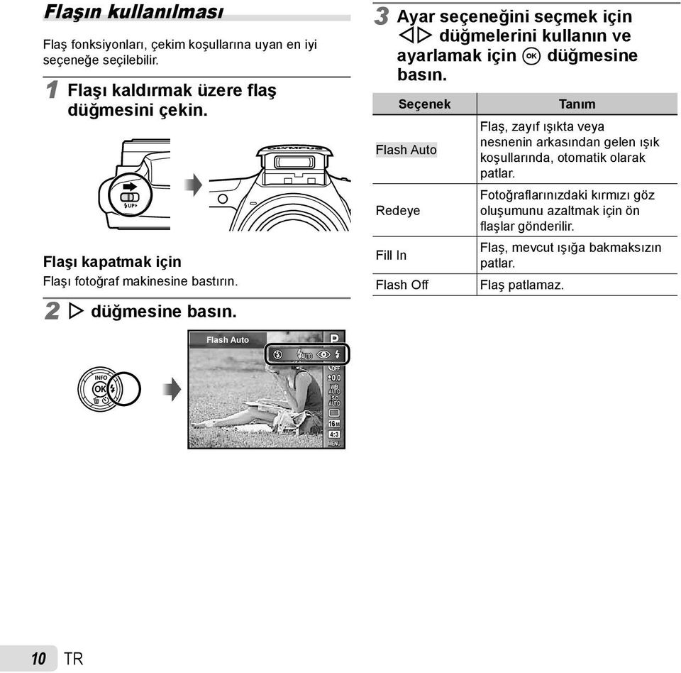 Flash Auto P 3 Ayar seçeneğini seçmek için HI düğmelerini kullanın ve ayarlamak için A düğmesine basın.