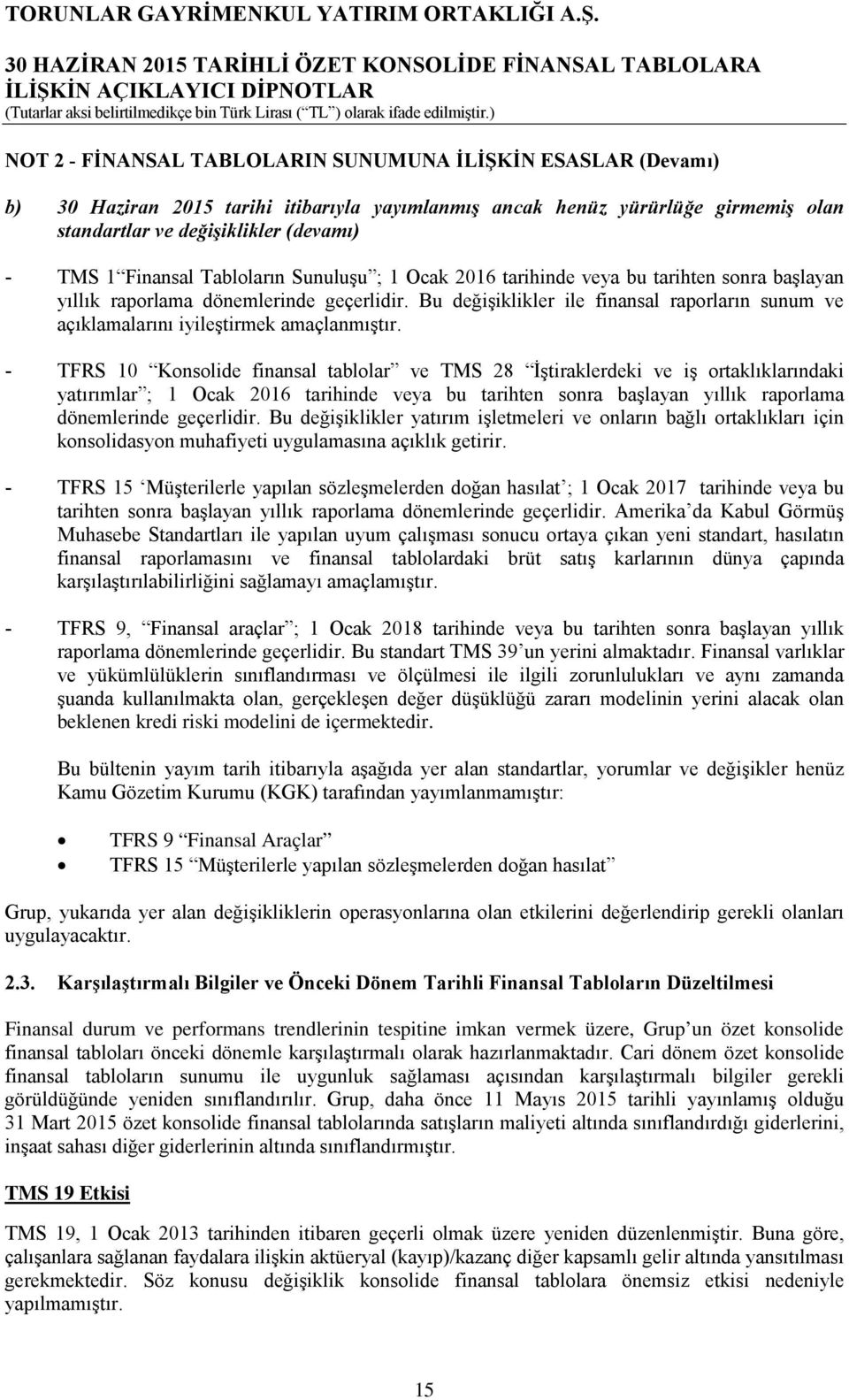 Bu değişiklikler ile finansal raporların sunum ve açıklamalarını iyileştirmek amaçlanmıştır.