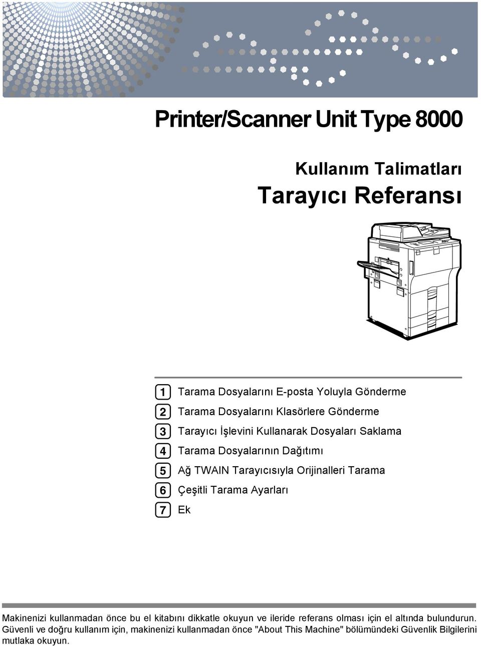 Orijinalleri Tarama Çeşitli Tarama Ayarlarõ Ek Makinenizi kullanmadan önce bu el kitabõnõ dikkatle okuyun ve ileride referans olmasõ için