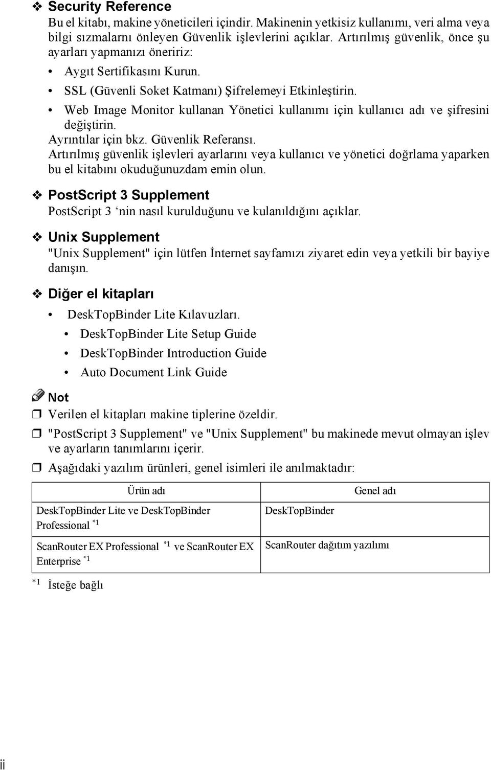 Web Image Monitor kullanan Yönetici kullanõmõ için kullanõcõ adõ ve şifresini değiştirin. Ayrõntõlar için bkz. Güvenlik Referansõ.