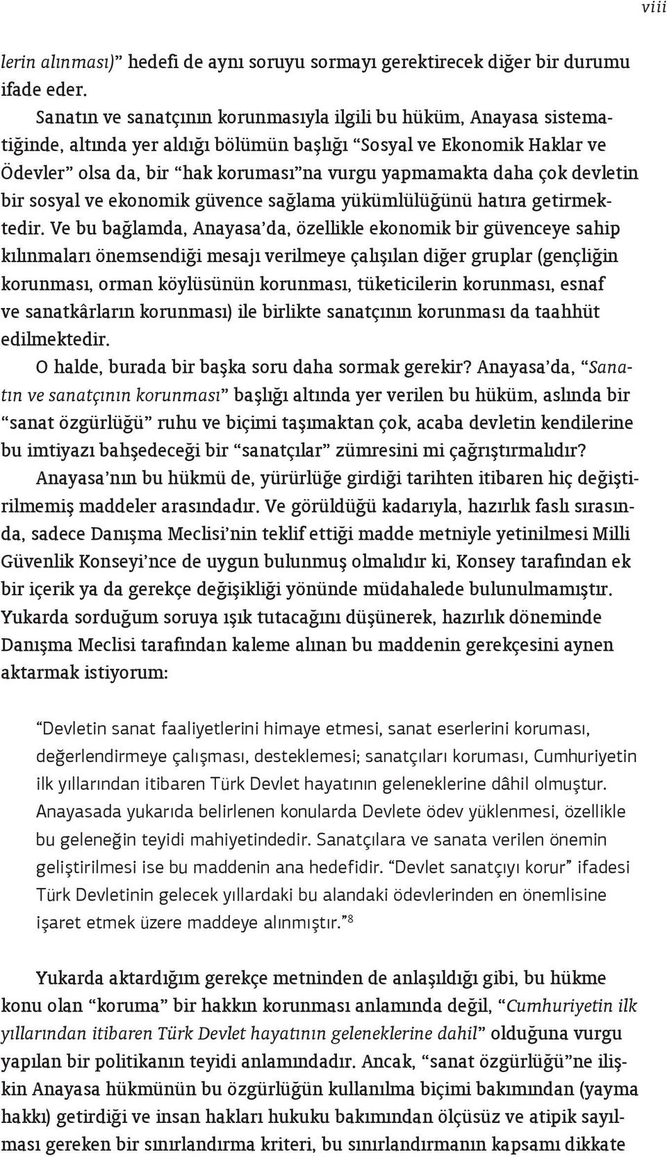 çok devletin bir sosyal ve ekonomik güvence sağlama yükümlülüğünü hatıra getirmektedir.