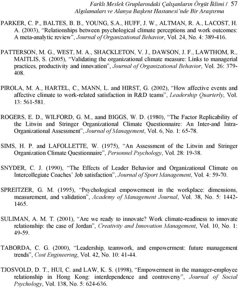 J., DAWSON, J. F., LAWTHOM, R., MAITLIS, S. (2005), Validating the organizational climate measure: Links to managerial practices, productivity and innovation, Journal of Organizational Behavior, Vol.