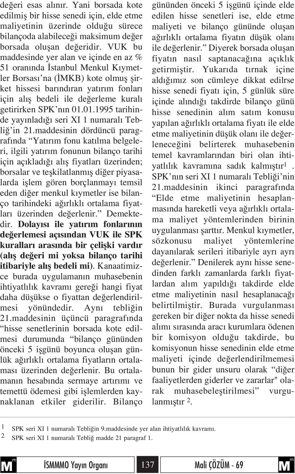 getirirken SPK n n 01.01.1995 tarihinde yay nlad seri XI 1 numaral Tebli in 21.