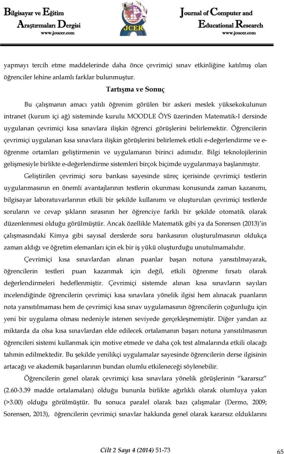 kısa sınavlara ilişkin öğrenci görüşlerini belirlemektir.