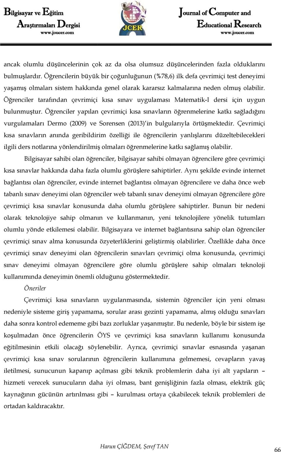 Öğrenciler tarafından çevrimiçi kısa sınav uygulaması Matematik-I dersi için uygun bulunmuştur.