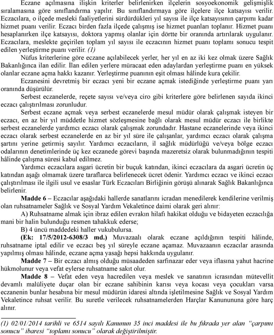 Hizmet puanı hesaplanırken ilçe katsayısı, doktora yapmış olanlar için dörtte bir oranında artırılarak uygulanır.