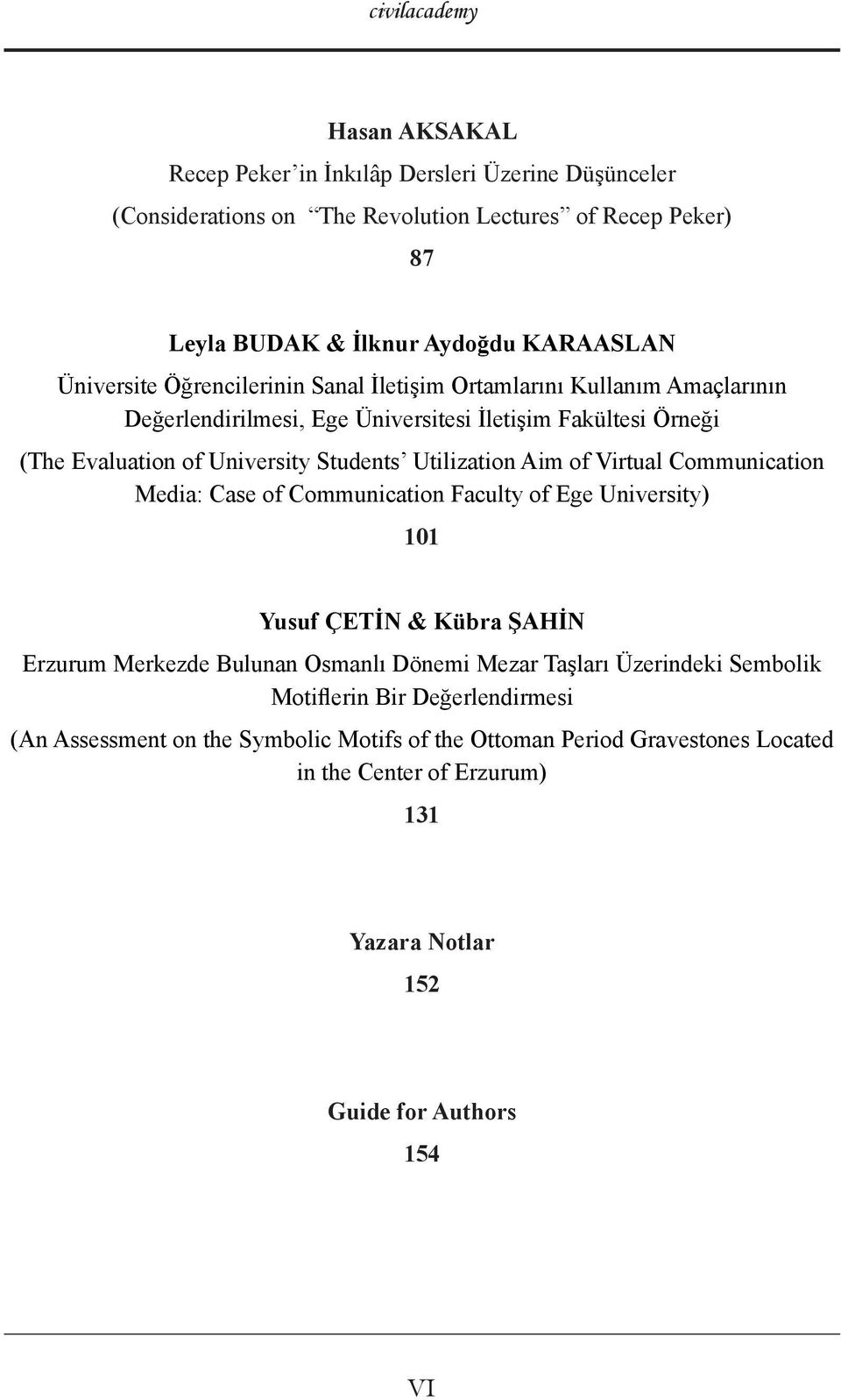 of Virtual Communication Media: Case of Communication Faculty of Ege University) 101 Yusuf ÇETİN & Kübra ŞAHİN Erzurum Merkezde Bulunan Osmanlı Dönemi Mezar Taşları Üzerindeki