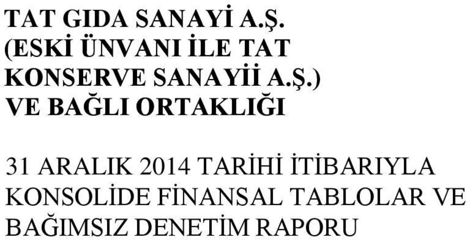 ) VE BAĞLI ORTAKLIĞI 31 ARALIK 2014 TARİHİ