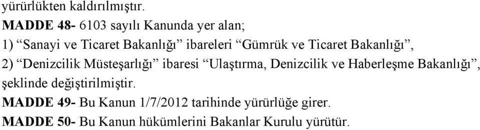 Gümrük ve Ticaret Bakanlığı, 2) Denizcilik Müsteşarlığı ibaresi Ulaştırma,