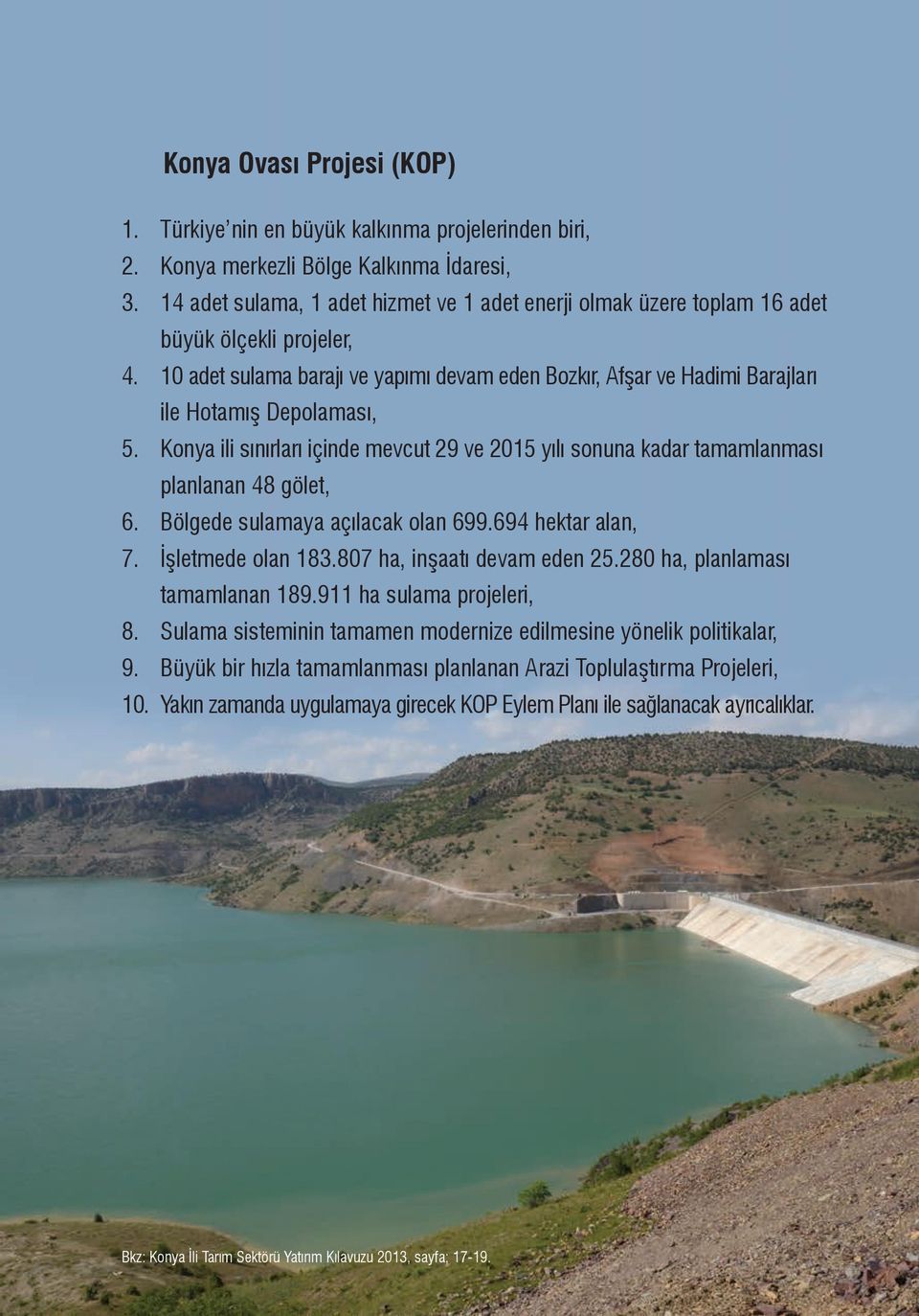 10 adet sulama barajı ve yapımı devam eden Bozkır, Afşar ve Hadimi Barajları ile Hotamış Depolaması, 5.