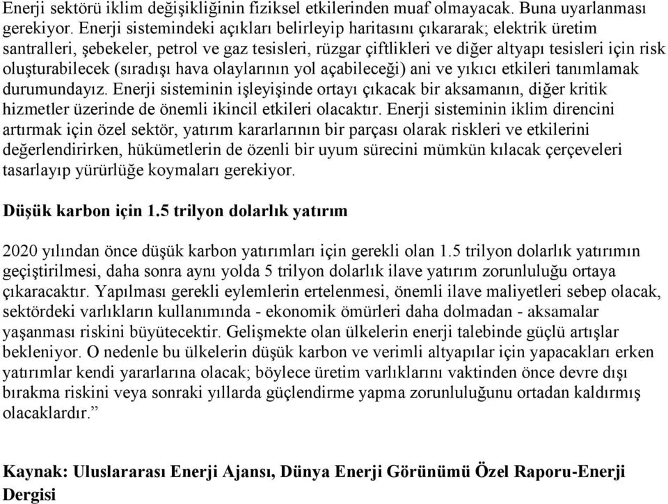 (sıradışı hava olaylarının yol açabileceği) ani ve yıkıcı etkileri tanımlamak durumundayız.