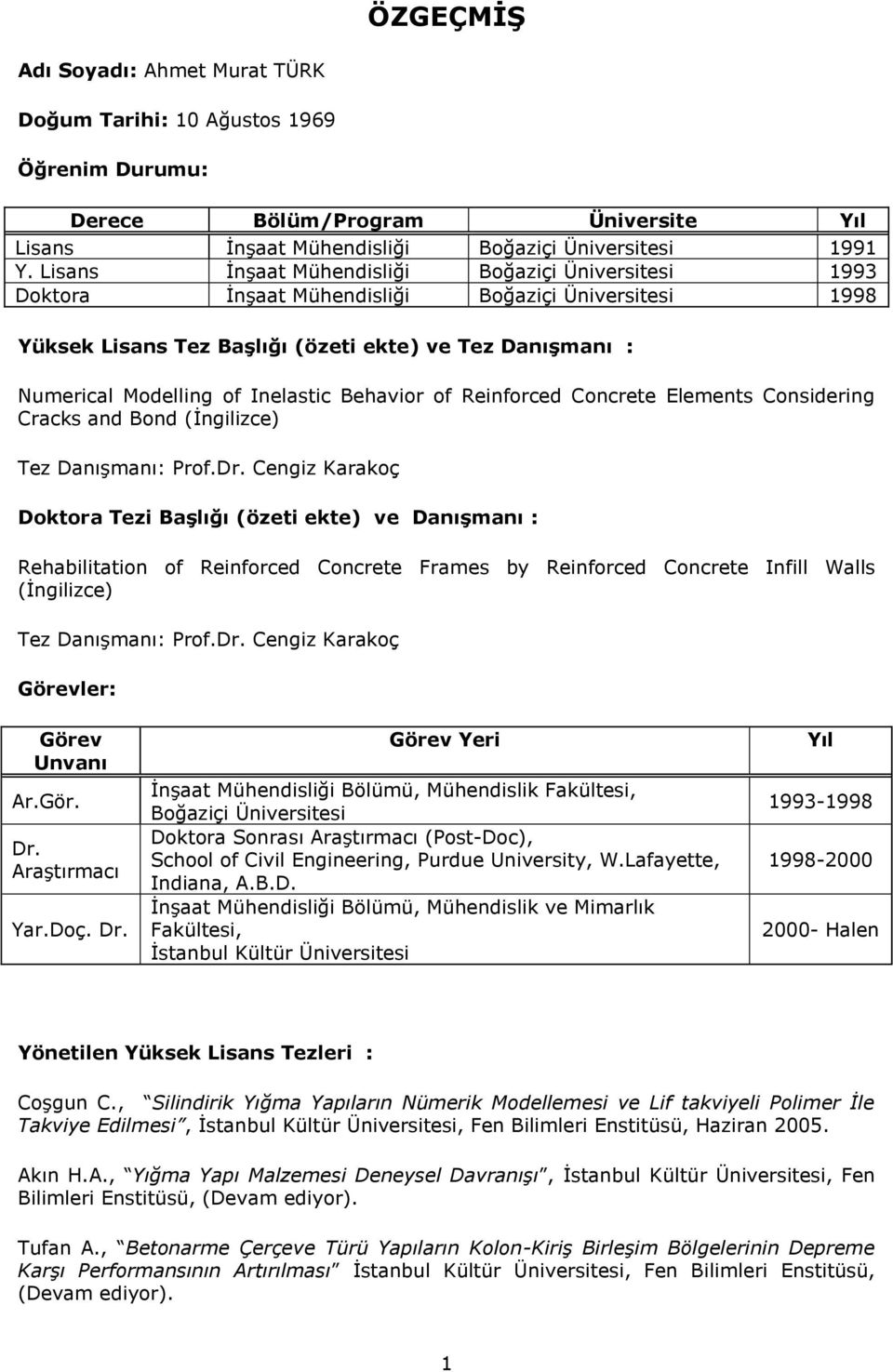 Behavior of Reinforced Concrete Elements Considering Cracks and Bond (İngilizce) Tez Danışmanı: Prof.Dr.