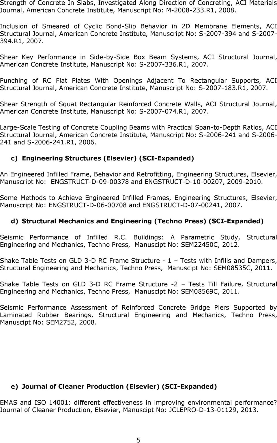 Shear Key Performance in Side-by-Side Box Beam Systems, ACI Structural Journal, American Concrete Institute, Manuscript No: S-2007-336.R1, 2007.