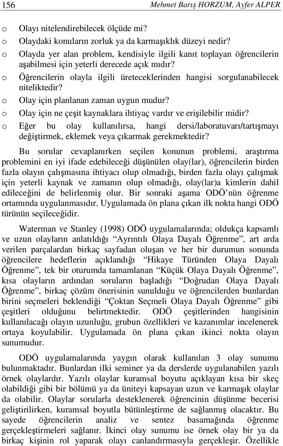 Olay için planlanan zaman uygun mudur? Olay için ne çeşit kaynaklara ihtiyaç vardır ve erişilebilir midir?