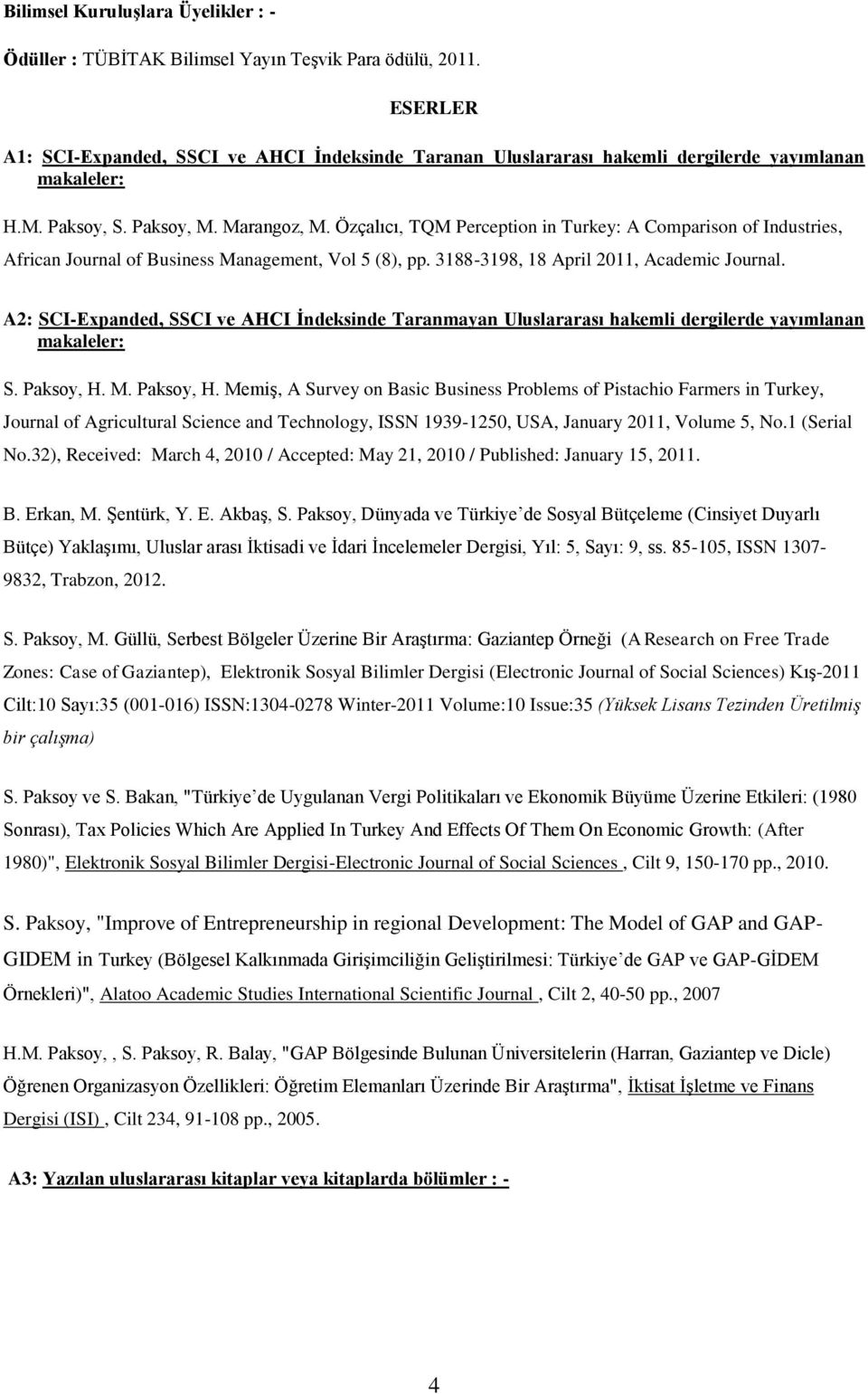 Özçalıcı, TQM Perception in Turkey: A Comparison of Industries, African Journal of Business Management, Vol 5 (8), pp. 31883198, 18 April 2011, Academic Journal.